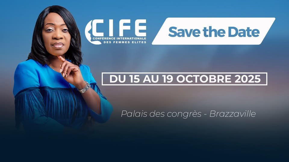 Participe à la 4ᵉ Édition de la CIFE, du 15 au 19 octobre 2025 au Palais des Congrès de Brazzaville. Un rendez-vous unique pour bâtir, influencer et transmettre en tant que femme de destinée. Infos & inscriptions sur www.cife.bz.
